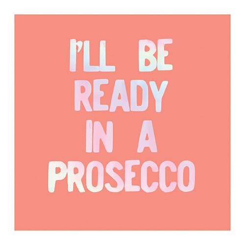 I'll Be Ready in a Prosecco Napkins- 20ct