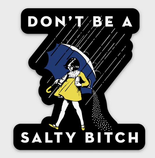 Don't be a Salty Bitch Sticker