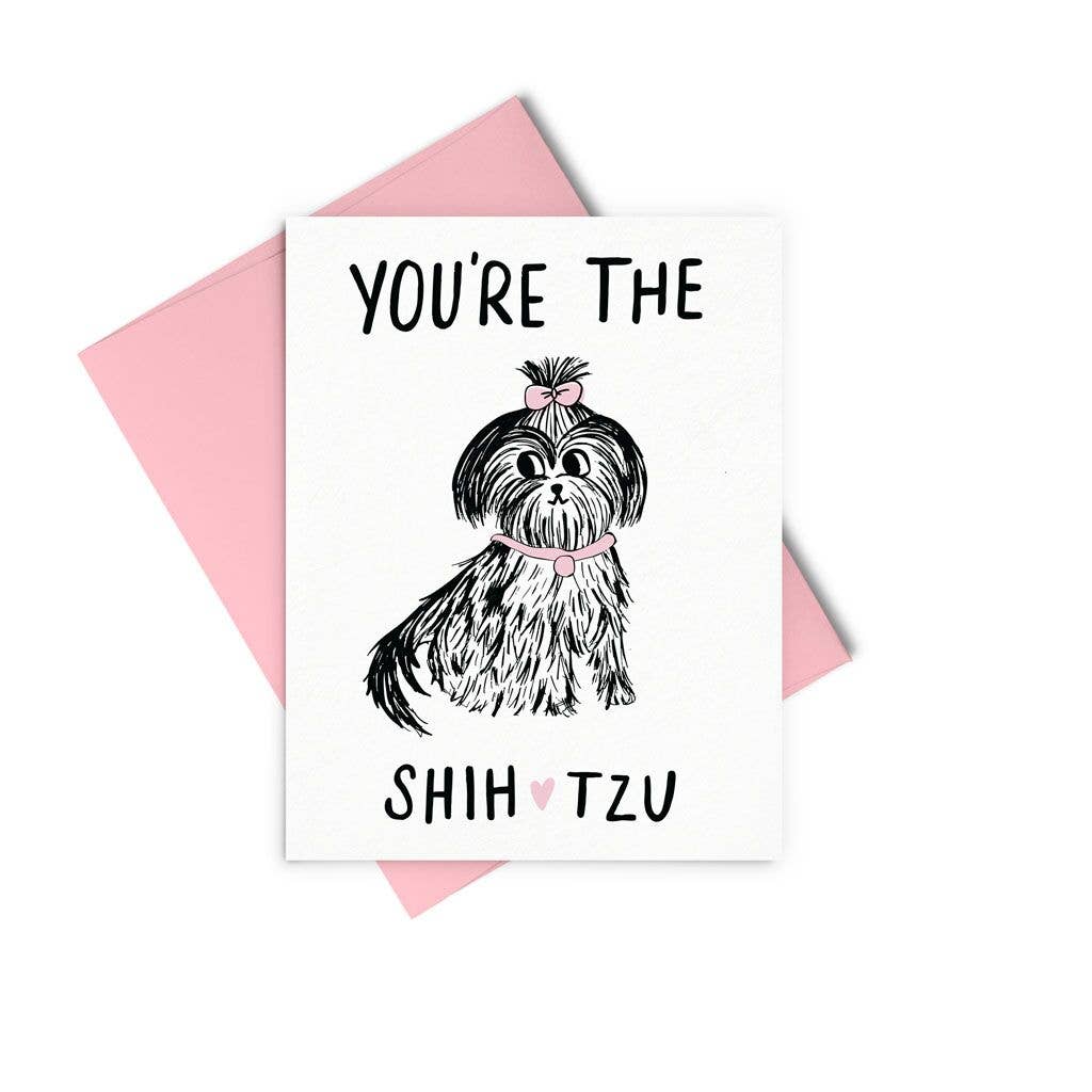 You're The Shih Tzu Card