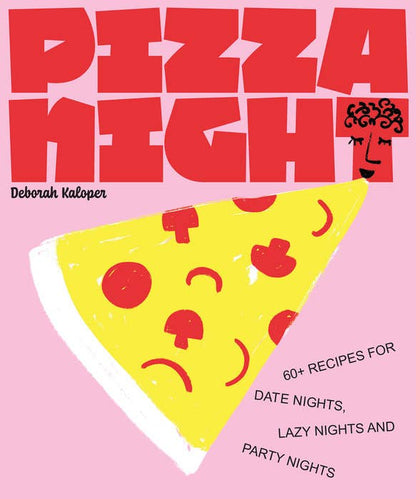 Pizza Night Cookbook: 60+ recipes