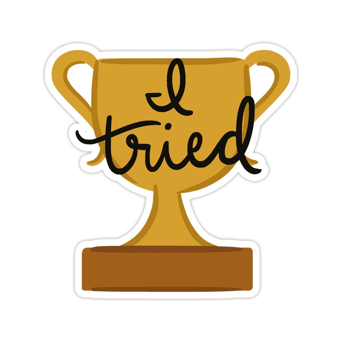 I Tried Trophy Vinyl Sticker - Funny Gift